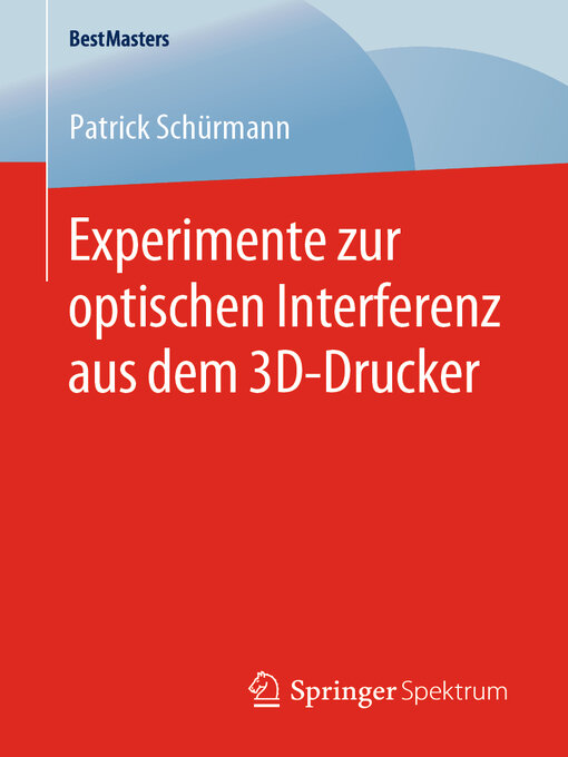 Title details for Experimente zur optischen Interferenz aus dem 3D-Drucker by Patrick Schürmann - Available